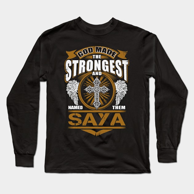 Saya Name T Shirt - God Found Strongest And Named Them Saya Dragon Gift Item Long Sleeve T-Shirt by reelingduvet